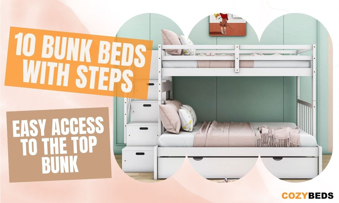 10 Bunk Beds with Steps: Easy Access to the Top Bunk